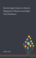 Decision Support System for a Reactive Management of Disaster-caused Supply Chain Disturbances