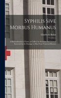 Syphilis Sive Morbus Humanus