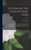 Flora of the State of New-York: Comprising Full Descriptions of all the Indigenous and Naturalized Plants Hitherto Discovered in the State: With Remarks on Their Economical and Med