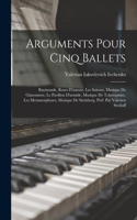 Arguments pour cinq ballets; Raymonde, Ruses d'amour, Les saisons, musique de Glazounow, Le pavillon d'armide, musique de Tcherepnine, Les metamorphoses, musique de Steinberg. Préf. par Valerien Svetloff