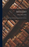 Mystery; Or, the Monk of St. Nicholas; a Tragedy [By T.H. White.]