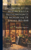 comédie et les moeurs sous la Restauration et le monarchie de juillet, 1815-1848