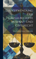 Die Verwendung Der Causalbegriffe in Straf- Und Civilrecht