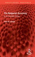 The Bulgarian Economy: In the Twentieth Century