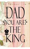 Dad You Are The King