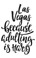 Las Vegas Because Adulting Is Hard