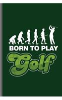 Born to play Golf