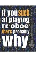 If You Suck at Playing the Oboe, That's Probably Why: Blank Sheet Music Notebook - 8.5x11 - 100 pages
