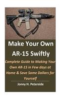 Make Your Own AR-15 Swiftly