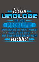 Ich bin Urologe Ich löse Probleme von denen du nicht weisst dass du sie hast auf eine Weise die du nicht verstehst