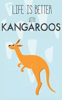 Life Is Better With Kangaroos