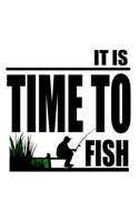 It Is Time To Fish: Fishing Notebook for any true Fisherman. DIY Writing Diary, Sports Fishing Journal Log Book, Planner Note Book - 120 Squared Pages