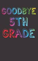 5th Grade Last Day Of School Notebook Journal: 5th Grade Last Day Of School Notebook Journal gift Journal 6 x 9 120 pages