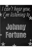 I can't hear you, I'm listening to Johnny Fortune creative writing lined notebook