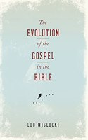 Evolution of the Gospel in the Bible
