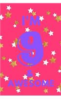 I'm 9 & Awesome: Pink Purple Gold Stars- Nine 9 Yr Old Girl Journal Ideas Notebook - Gift Idea for 9th Happy Birthday Present Note Book Preteen Tween Basket Christma