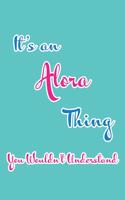 It's an Alora Thing You Wouldn't Understand