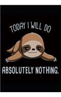 Today I Will Do Absolutely Nothing: Sloth Notebook, Journal, Blank-Lined Book