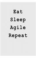 Eat Sleep Agile Repeat: Blank Lined Journal