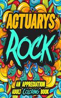 Actuarys Rock: AN APPRECIATION ADULT COLORING BOOK - A Perfect Birthday, Christmas or Any Occasions Gift filled with 80 gratitude, motivational and inspirational q