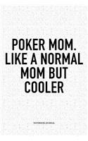 Poker Mom. Like A Normal Mom But Cooler