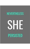 Nevertheless She Persisted: Grey, White and Turquoise Gift Notebook Journal(1 Graduated Notebooks)