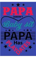 Papa Doesn't Baby Sit Papa Has Play Dates