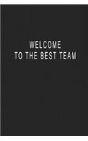 Welcome To The Best Team: Blank Lined Journal Notebook (6 x9 inches) - 110 Pages