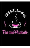 This Girl Runs on Tea and Musicals: Notebook 120 Pages Journal 6x9 Blank Line
