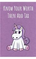 Know Your Worth Then Add Tax: Motivational Funny Colorful Unicorn Journal Notebook For Birthday, Anniversary, Christmas, Graduation and Holiday Gifts for Girls, Women, Men and Bo