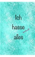 Ich hasse manchmal alles