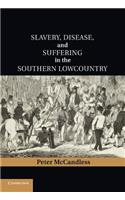 Slavery, Disease, and Suffering in the Southern Lowcountry