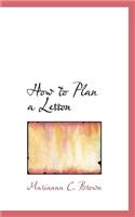 How to Plan a Lesson