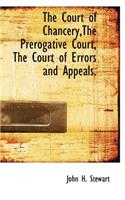 The Court of Chancery, the Prerogative Court, the Court of Errors and Appeals.