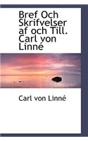 Bref Och Skrifvelser AF Och Till. Carl Von Linn