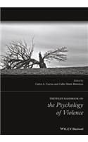 The Wiley Handbook on the Psychology of Violence