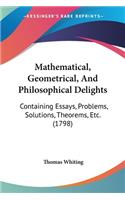 Mathematical, Geometrical, And Philosophical Delights