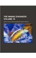 The Mining Engineer Volume 19: (English)