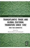 Transatlantic Trade and Global Cultural Transfers Since 1492