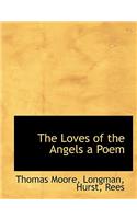 The Loves of the Angels a Poem