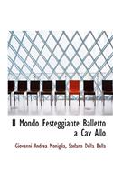 Mondo Festeggiante Balletto a Cav Allo