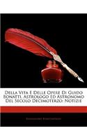Della Vita E Delle Opere Di Guido Bonatti, Astrologo Ed Astronomo del Secolo Decimoterzo
