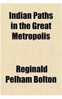Indian Paths in the Great Metropolis