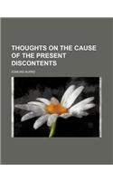 Thoughts on the Cause of the Present Discontents