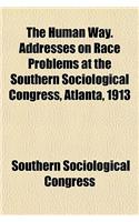 The Human Way. Addresses on Race Problems at the Southern Sociological Congress, Atlanta, 1913