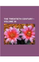 The Twentieth Century (Volume 36)