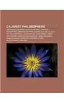 Calvinist Philosophers: Jonathan Edwards, Alvin Plantinga, Francis Schaeffer, Abraham Kuyper, Cornelius Van Til, D. H. Th. Vollenhoven