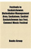 Festivals in Saskatchewan: Diefenbaker Management Area, Saskatoon, Sasktel Saskatchewan Jazz Fest, Connect Music Festival(English)