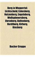 Berg in Wuppertal: Lichtscheid, Eskesberg, Nutzenberg, Engelnberg, Wollspinnersberg, Ehrenberg, Boltenberg, Hardtberg, Kirberg, Kiesberg(German)