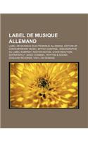 Label de Musique Allemand: Label de Musique Electronique Allemand, Edition of Contemporary Music, Bpitch Control, Discographie Du Label Kompakt